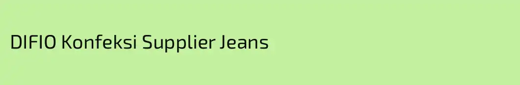 DIFIO Konfeksi Supplier Jeans